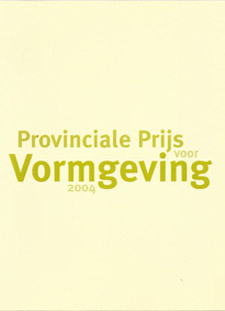 PROVINCIALE PRIJS VOOR VORMGEVING 2004